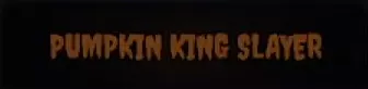 Pumpkin King Slayer title in orange Halloween lettering.