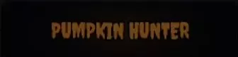 Pumpkin Hunter title in orange Halloween lettering.